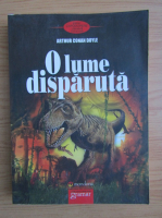 Arthur Conan Doyle - O lume disparuta