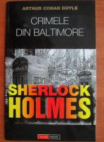 Arthur Conan Doyle - Sherlock Homes. Crimele din Baltimore