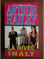 Arthur Hailey - La nivel inalt