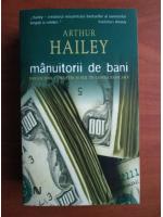 Arthur Hailey - Manuitorii de bani