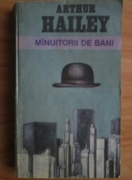 Arthur Hailey - Manuitorii de bani