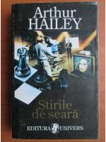 Arthur Hailey - Stirile de seara