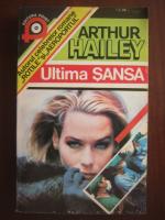 Arthur Hailey - Ultima sansa