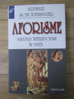 Arthur Schopenhauer - Aforisme asupra intelepciunii in viata