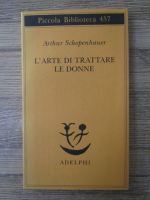 Arthur Schopenhauer - L'arte di trattare le donne