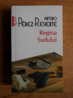 Arturo Perez-Reverte - Regina sudului