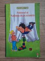 Astrid Lindgren - Fratiorul si Karlsson de pe acoperis