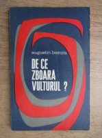 Augustin Buzura - De ce zboara vulturul?
