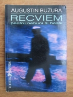 Augustin Buzura - Recviem pentru nebuni si bestii