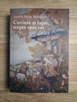 Aurelia Balan Mihailovici - Cuvinte si fapte, trepte spre cer