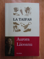Aurora Liiceanu - La taifas