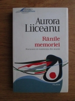 Aurora Liiceanu - Ranile memoriei. Nucsoara si rezistenta din munti