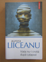 Aurora Liiceanu - Viata nu-i croita dupa calapod