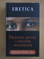 Ayaan Hirsi Ali - Pledoarie pentru o reforma musulmana