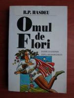B. P. Hasdeu - Omul de flori. Basme Si Legende Populare Romanesti