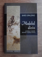 Baird T. Spalding - Modelul divin