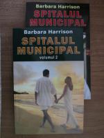 Barbara Harrison - Spitalul Municipal (2 volume)