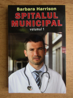 Barbara Harrison - Spitalul municipal (volumul 1)