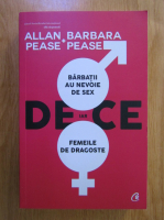 Barbara Pease, Allan Pease - De ce barbatii au nevoie de sex iar femeile de dragoste