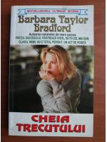 Barbara Taylor Bradford - Cheia trecutului