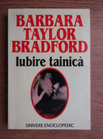Barbara Taylor Bradford - Iubire tainica