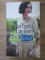 Barbara Taylor Bradford - La splendeur de Cavendon Hall