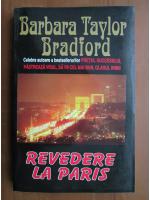 Barbara Taylor Bradford - Revedere la Paris