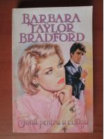 Barbara Taylor Bradford - Totul pentru a castiga