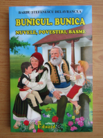 Barbu Stefanescu Delavrancea - Bunicul. Bunica. Nuvele, povestiri, basme