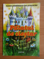 Barbu Stefanescu Delavrancea - Palatul de clestar