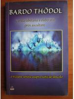 Bardo Thodol - Cartea tibetana a eliberarii prin ascultare