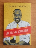 Ben Carson - Si tu ai creier