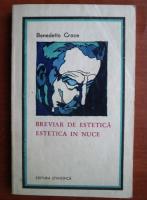 Benedetto Croce - Breviar de estetica. Estetica in nuce