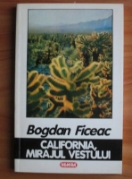 Bogdan Ficeac - California, mirajul vestului