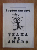 Bogdan Suceava - Teama de amurg