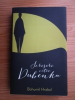 Bohumil Hrabal - Scrisori catre Dubenka