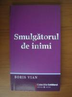 Boris Vian - Smulgatorul de inimi (Cotidianul)