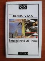 Boris Vian - Smulgatorul de inimi