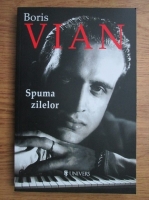Boris Vian - Spuma zilelor