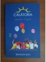 Brandon Bays - Calatoria pentru copii. Eliberarea minunatului potential al copilului tau