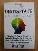 Brian Tracy - Desteapta-te ca tara geme