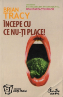 Brian Tracy - Incepe cu ce nu-ti place!