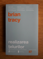 Brian Tracy - Realizarea telurilor