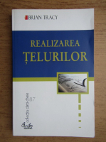 Brian Tracy - Realizarea telurilor