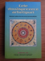 Brigitte Hamann - Cele douasprezece arhetipuri. Semnul zodiacal si structura personalitatii