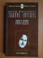 Bujor Nedelcovici - Jurnal infidel. Calea si semnul 1997-2001