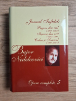 Bujor Nedelcovici - Opere complete, volumul 5. Jurnal Infidel: Pagini din exil (1987-1192), Iesirea din exil (1992-1997), Calea si Semnul (1997-2001)