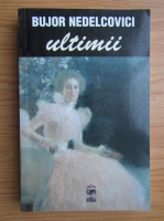 Bujor Nedelcovici - Ultimii
