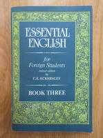 C. E. Eckersley - Essential English for Foreign Students (volumul 3)