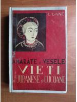 C. Gane - Amarate si vesele vieti de jupanese si cucoane